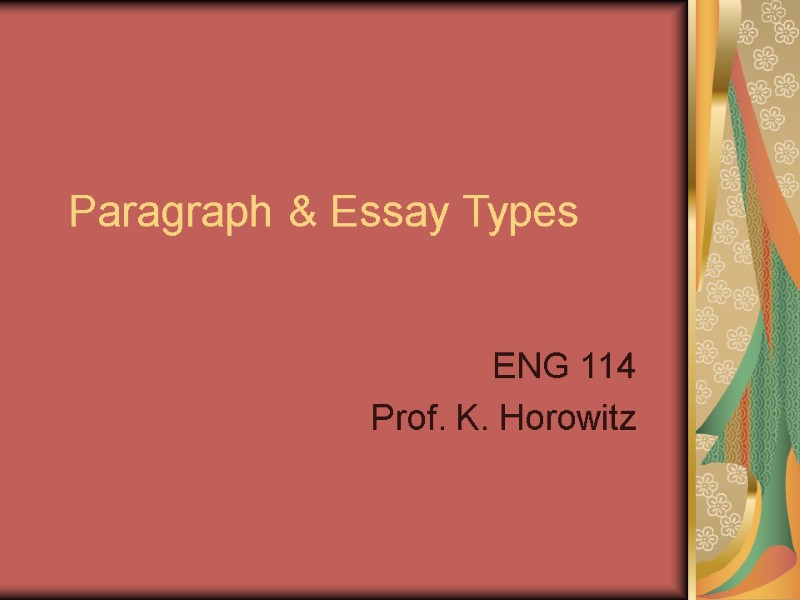 Paragraph & Essay Types ENG 114 Prof. K. Horowitz